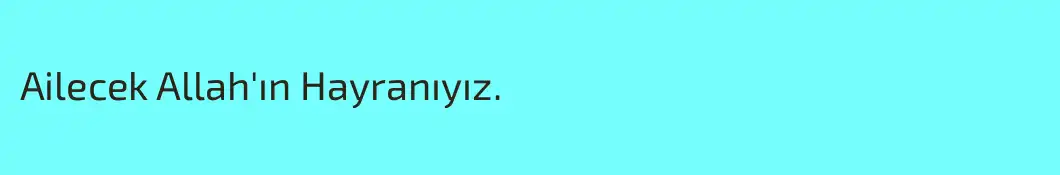 Ailecek Allah'ın Hayranıyız.